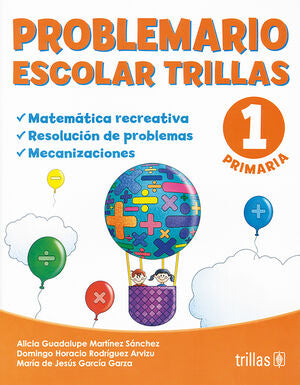 PROBLEMARIO ESCOLAR TRILLAS 1. MATEMATICA RECREATIVA | MARTINEZ SANCHEZ, ALICIA GUADALUPE; RODRIGUEZ ARVIZU, DOMINGO HORACIO; GARCIA GARZA, MARIA DE JESUS | Trillas