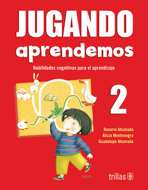 JUGANDO APRENDEMOS 2 | AHUMADA, ROSARIO; MONTENEGRO, ALICIA; AHUMADA, GUADALUPE | Trillas