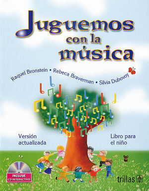 JUGUEMOS CON LA MUSICA. LIBRO PARA EL NIÑO. | BRONSTEIN MELCHENKER, RAQUEL; BRAVERMAN, REBECA; DUBOVOY, SILVIA | Trillas