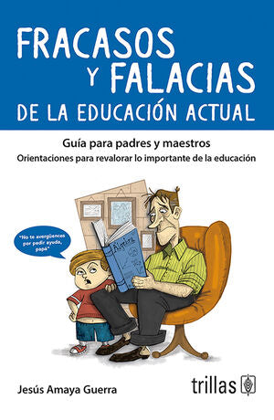 FRACASOS Y FALACIAS DE LA EDUCACION ACTUAL | AMAYA GUERRA, JESUS | Trillas