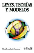LEYES, TEORIAS Y MODELOS | YUREN CAMARENA, MARIA TERESA | Trillas