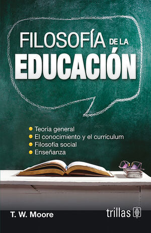 FILOSOFIA DE LA EDUCACION | MOORE, T.W. | Trillas