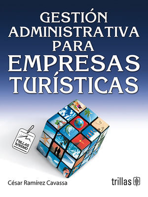 GESTION ADMINISTRATIVA PARA EMPRESAS TURISTICAS | RAMIREZ CAVASSA, CESAR | Trillas