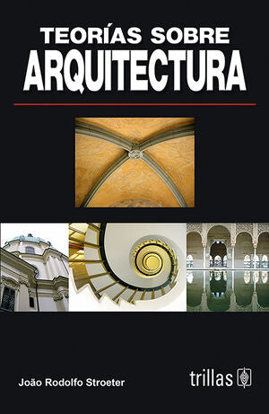 TEORIAS SOBRE ARQUITECTURA | STROETER, JOAO RODOLFO | Trillas