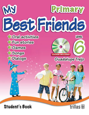 MY BEST FRIENDS. STUDENT'S BOOK, LEVEL 6, PRIMARY. CD-ROM INCLUDED | TREJO OSORIO, MARIA GUADALUPE | Trillas