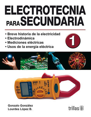 ELECTROTECNIA PARA SECUNDARIA 1 | GONZALEZ, GONZALO; LOPEZ BRAVO, LOURDES | Trillas