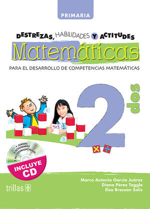DESTREZAS, HABILIDADES Y ACTITUDES MATEMATICAS 2 | GARCIA JUAREZ, MARCO ANTONIO; PEREZ TAGGLE, DIANA; BRESSAN SOLIS, ELSA | Trillas