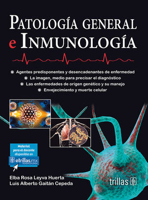 PATOLOGIA GENERAL E INMUNOLOGIA | LEYVA HUERTA, ELBA ROSA; GAITAN CEPEDA, LUIS ALBERTO | Trillas