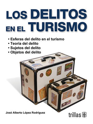 Los delitos en el turismo | LOPEZ RODRIGUEZ, JOSE ALBERTO | Trillas