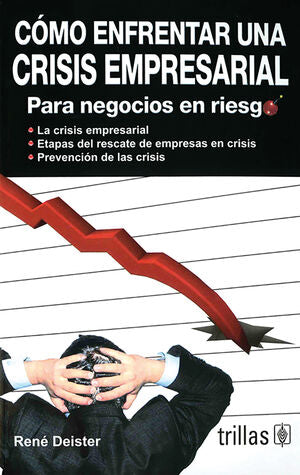 Como Enfrentar Una Crisis Empresarial [Paperback] Rene Deister D. and TRILLAS, EDITORIAL