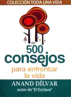 500 Consejos para enfrentar la vida / 2 ed.