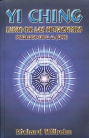 YI CHING. LIBRO DE LAS MUTACIONES