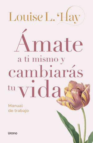 AMATE A TI MISMO Y CAMBIARAS TU VIDA (MEX)