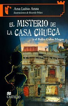 El misterio de la casa chueca. Y el bulto color mugre / 2 ed.