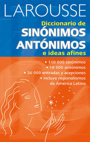 Larousse Diccionario De Sinónimos, Antónimos E Ideas Afines