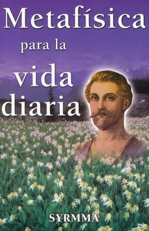 METAFISICA PARA LA VIDA DIARIA / 4 ED.