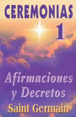 Ceremonias 1. Afirmaciones y decretos