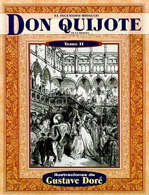 El Ingenioso Hidalgo Don Quijote de la Mancha, Tomo II: 02 [Paperback] de Cervantes Saavedra, Miguel and Dore, Gustave