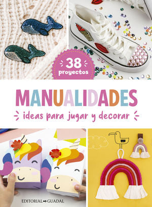 MANUALIDADES, IDEAS PARA JUGAR Y DECORAR