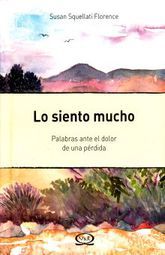 Lo siento mucho. Palabras ante el dolor de una pérdida / Pd.