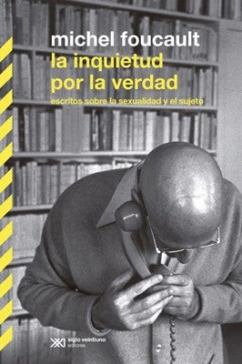 La inquietud por la verdad [Paperback] Foucault, Michel