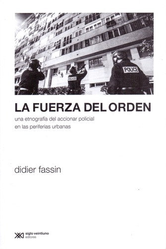 La fuerza del orden [Paperback] Fassin, Didier