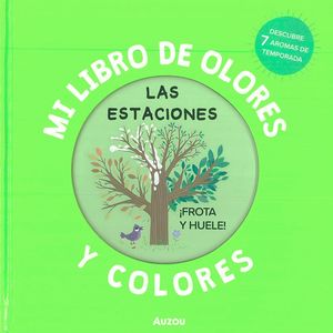 Mi libro de olores y colores. Las estaciones / Pd.