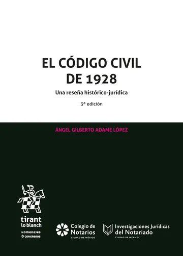 El Código Civil de 1928. Una reseña histórico-jurídica 3ª Edición