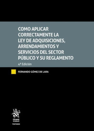 Como aplicar correctamente la ley de adquisiciones, arrendamientos y servicios del sector público y su reglamento / 4 ed. / Pd.