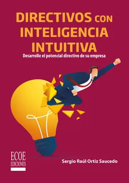 Directivos con inteligencia intuitiva: Desarrolle el potencial directivo de su empresa (Spanish Edition) [Paperback] Ortiz Saucedo, Sergio Raúl
