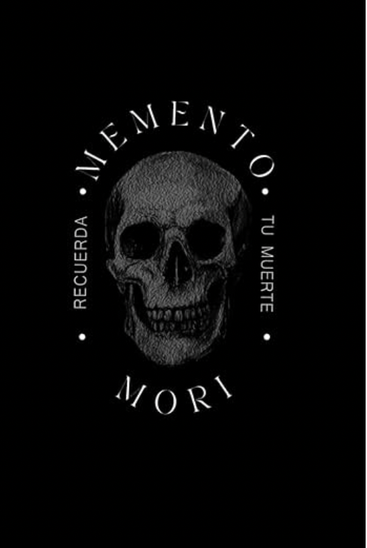 Memento Mori: Recuerda tu Muerte