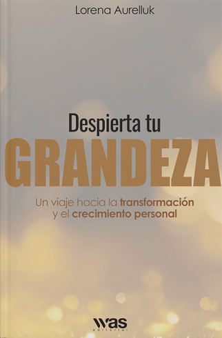 Despierta tu grandeza | Lorena Aurelluk | Libro