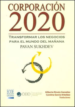 Corporación 2020. Transformar los negocios para el mundo del mañana [Paperback] Sukhdev Pavan