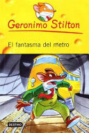 Geronimo Stilton. El fantasma del metro