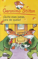 Geronimo Stilton. ¡Quita esas patas, cara de queso