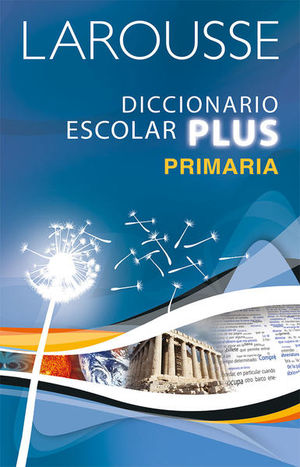 LAROUSSE DICCIONARIO ESCOLAR PLUS PRIMARIA