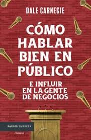 Cómo hablar bien en público e influir en la gente de negocios | Dale Carnegie | Libro