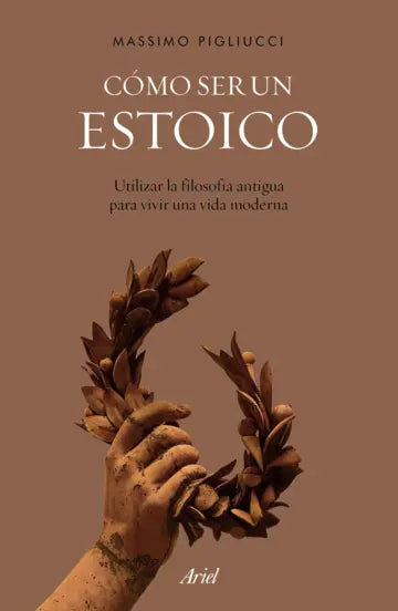Cómo ser un estoico | Massimo Pigliucci | Planeta México