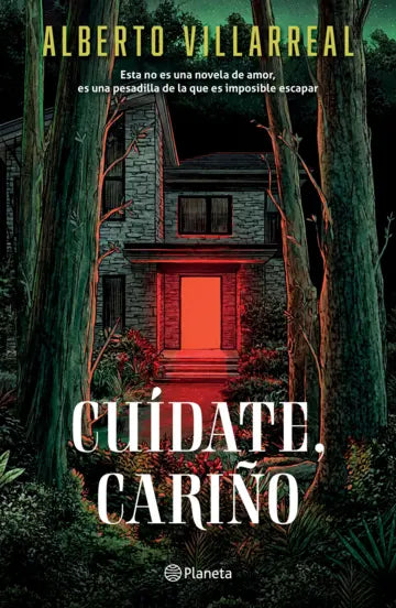 Cuídate, cariño | Alberto Villarreal | Planeta
