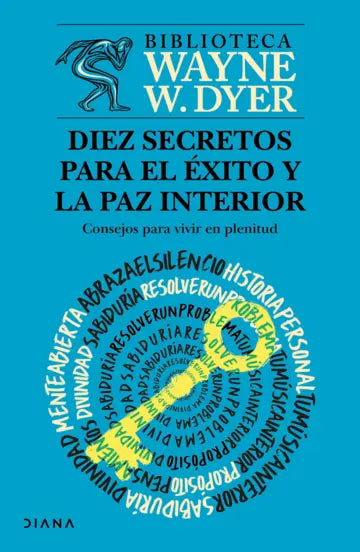 Diez secretos para el éxito y la paz interior | Wayne W. Dyer | Diana