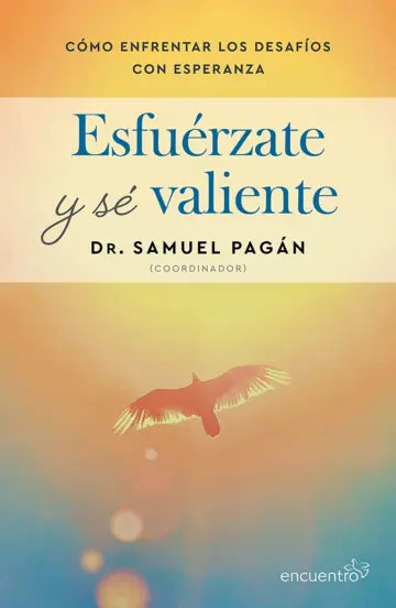 Esfuérzate y sé valiente | Dr Samuel Pagán | Espasa MéxicoEncuentro