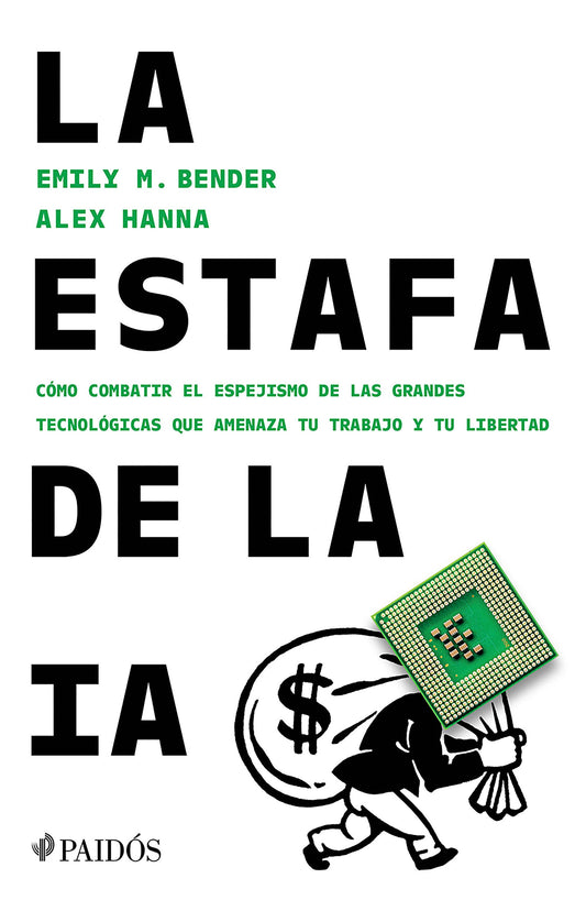 La estafa de la IA | Emily M. Bender & Alex Hanna | Paidós