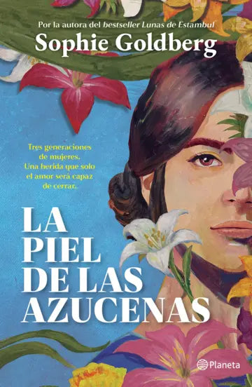La piel de las azucenas | Sophie Goldberg | Planeta