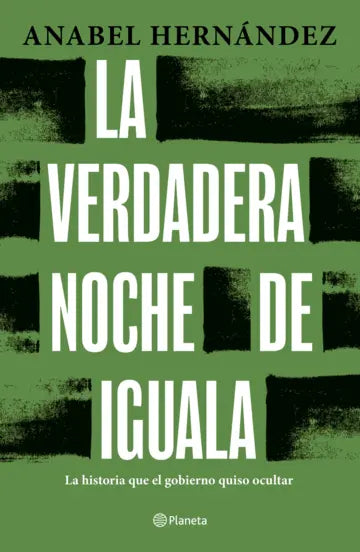 La verdadera noche de Iguala | Anabel Hernández | Planeta