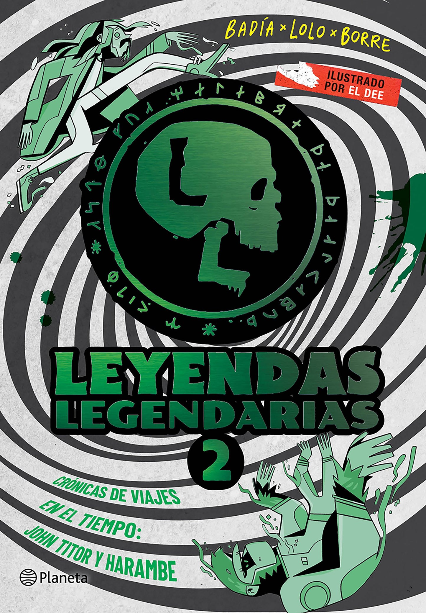 Leyendas Legendarias 2: Crónicas de viajes en el tiempo | Badía & Lolo & Borre | Planeta