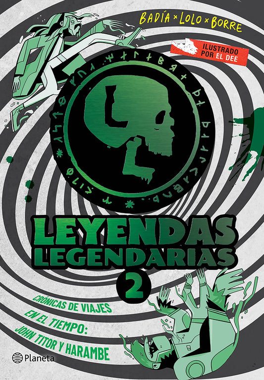 Leyendas Legendarias 2: Crónicas de viajes en el tiempo | Badía & Lolo & Borre | Planeta