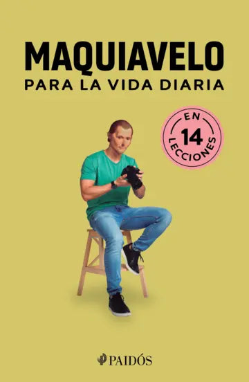 Maquiavelo para la vida diaria | Estudio PE S.A.C. | Paidós