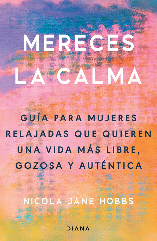 Mereces la calma | Nicola Jane Hobbs | Diana