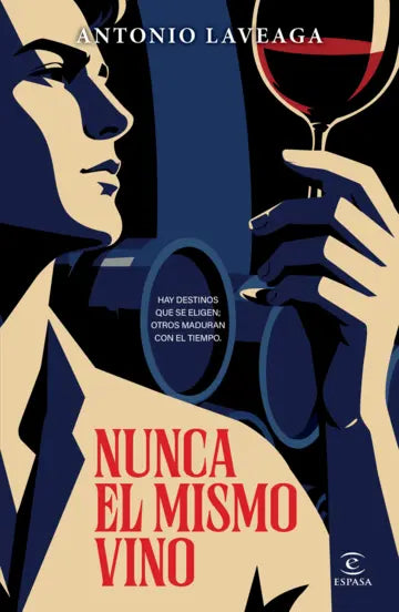 Nunca el mismo vino | Antonio Laveaga| Espasa