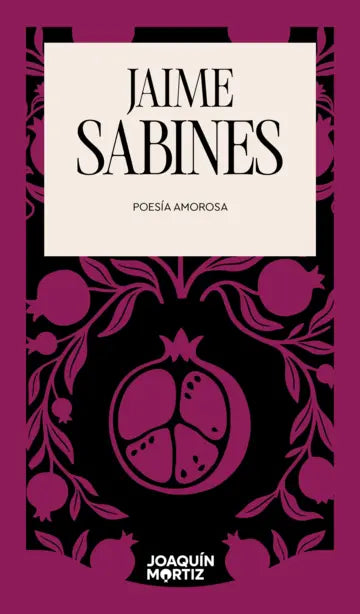 Poesía amorosa | Jaime Sabines | Joaquín Mortiz
